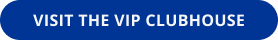 CTA Visit the VIP Clubhouse